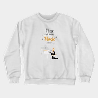 Where Words Fail Music Speaks | Woman Playing Piano Crewneck Sweatshirt